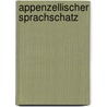 Appenzellischer Sprachschatz door Titus Tobler