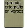 Aprendo Ortografia En Versos door Carmen E. Pascuale