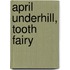 April Underhill, Tooth Fairy
