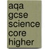 Aqa Gcse Science Core Higher