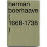 Herman Boerhaave ( 1668-1738 )