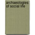 Archaeologies of Social Life