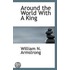 Around The World With A King