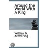 Around The World With A King by Wn Armstrong