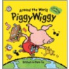 Around the World Piggy Wiggy by Diane Fox