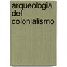 Arqueologia del Colonialismo by Susan Frankenstein