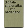 Digitale Stratenatlas 1.1 van Nederland door Onbekend