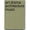Art Drama Architecture Music door Miron Grindea