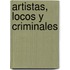 Artistas, Locos y Criminales