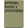 Artistas, Locos y Criminales door Osvaldo Soriano