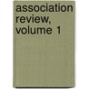 Association Review, Volume 1 door American Associ