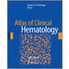 Atlas Of Clinical Hematology door James O. Armitage