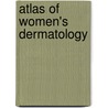 Atlas Of Women's Dermatology by Lawrence C. Parish