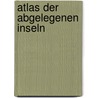 Atlas der abgelegenen Inseln door Judith Schalansky