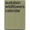 Audubon Wildflowers Calendar door Cc National Audubon Society