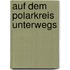 Auf dem Polarkreis unterwegs