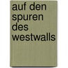 Auf den Spuren des Westwalls by Unknown