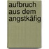 Aufbruch aus dem Angstkäfig