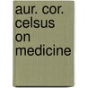 Aur. Cor. Celsus on Medicine door Aulus Cornelius Celsus