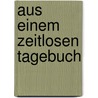 Aus Einem Zeitlosen Tagebuch by Marie von Ebner-Eschenbach
