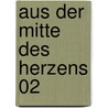 Aus der Mitte des Herzens 02 door Uwe Frantzen