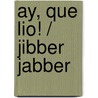Ay, Que Lio! / Jibber Jabber door Dr Mary Manz Simon