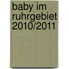 Baby im Ruhrgebiet 2010/2011 door Onbekend