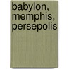 Babylon, Memphis, Persepolis door Walter Burkert