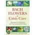 Bach Flowers for Crisis Care