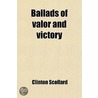 Ballads Of Valor And Victory door Wallace Rice