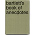 Bartlett's Book Of Anecdotes