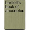 Bartlett's Book Of Anecdotes by Clifton Fadiman