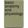 Basic Anatomy And Physiology door H.G.Q. Rowett