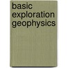 Basic Exploration Geophysics door E.S. Robinson