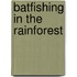 Batfishing In The Rainforest