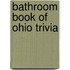 Bathroom Book of Ohio Trivia