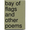 Bay Of Flags And Other Poems door Enrique Juncosa