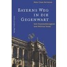 Bayerns Weg in die Gegenwart door Peter Claus Hartmann