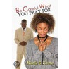 Be Careful What You Pray For door Nicole S. Rouse