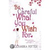 Be Careful What You Wish For door Alexandra Potter