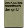 Beck'sches Handbuch der GmbH door Welf Müller