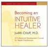 Becoming an Intuitive Healer door Judith Orloff