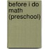 Before I Do Math (Preschool)