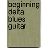 Beginning Delta Blues Guitar door Fruteland Jackson