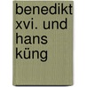 Benedikt Xvi. Und Hans Küng by Freddy Derwahl