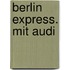 Berlin Express. Mit Audi