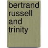 Bertrand Russell And Trinity by Godfrey Harold Hardy