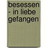 Besessen - In Liebe gefangen door Lisa Jackson