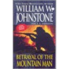 Betrayal of the Mountain Man door William W. Johnstone