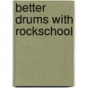 Better Drums With Rockschool door Simon Pitt